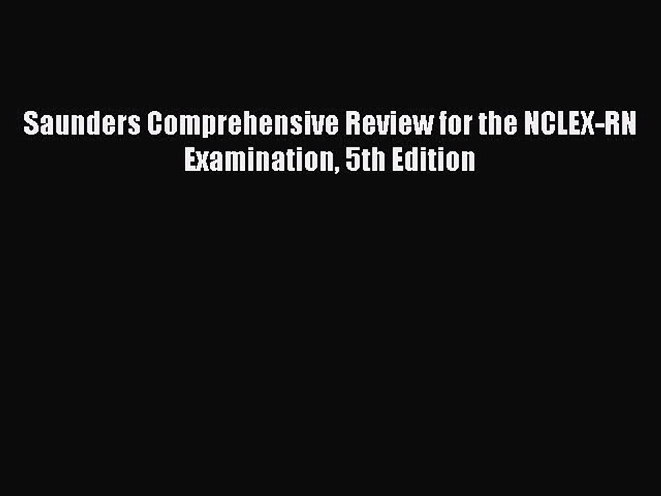 Read Saunders Comprehensive Review for the NCLEX-RN Examination 5th Edition Ebook Free