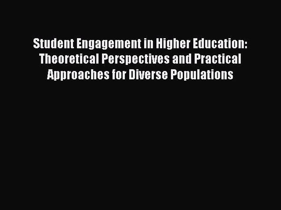Read Student Engagement in Higher Education: Theoretical Perspectives and Practical Approaches