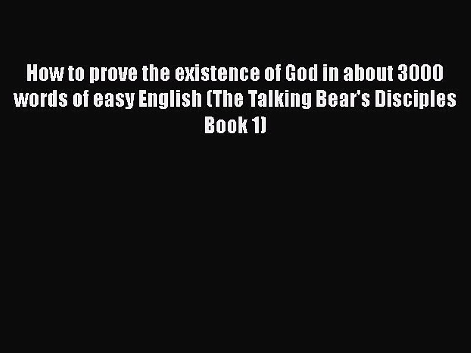 Download How to prove the existence of God in about 3000 words of easy English (The Talking