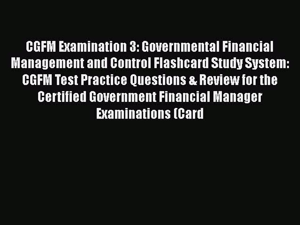 Read CGFM Examination 3: Governmental Financial Management and Control Flashcard Study System: