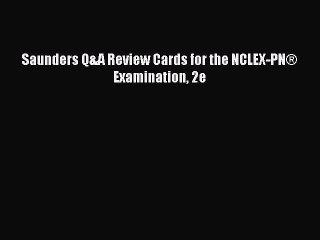 Read Saunders Q&A Review Cards for the NCLEX-PN® Examination 2e Ebook Free