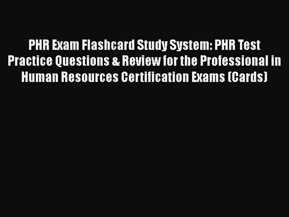 Read PHR Exam Flashcard Study System: PHR Test Practice Questions & Review for the Professional