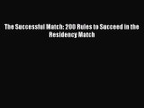 Read The Successful Match: 200 Rules to Succeed in the Residency Match Ebook Online