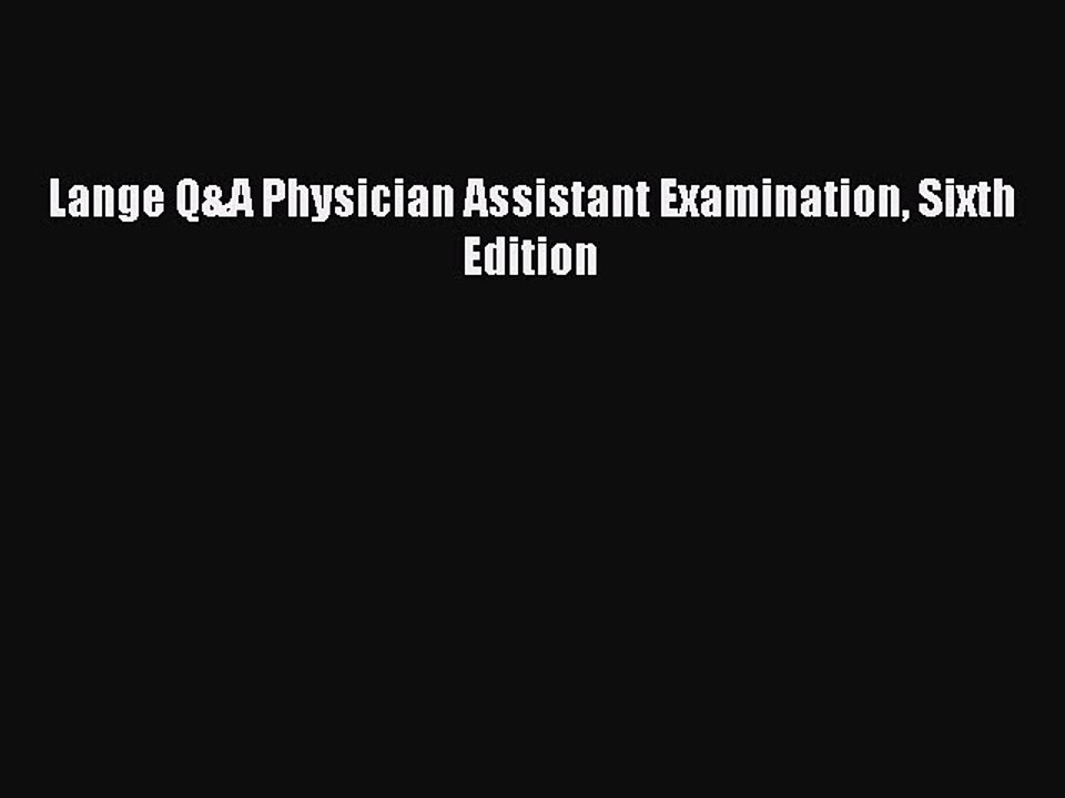 Read Lange Q&A Physician Assistant Examination Sixth Edition PDF Free