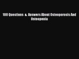 Read 100 Questions  &  Answers About Osteoporosis And Osteopenia Ebook Free