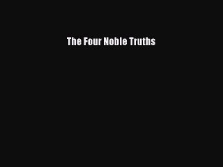 Download The Four Noble Truths Free Books