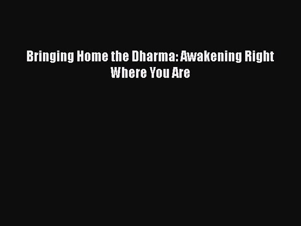PDF Bringing Home the Dharma: Awakening Right Where You Are  Read Online