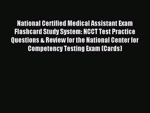 Read National Certified Medical Assistant Exam Flashcard Study System: NCCT Test Practice Questions