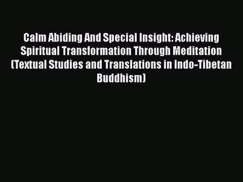 PDF Calm Abiding And Special Insight: Achieving Spiritual Transformation Through Meditation