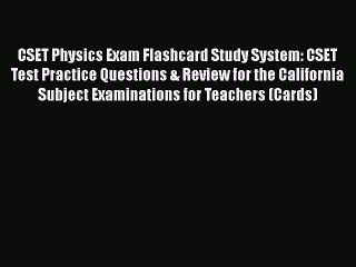 Read CSET Physics Exam Flashcard Study System: CSET Test Practice Questions & Review for the