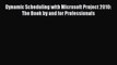 PDF Dynamic Scheduling with Microsoft Project 2010: The Book by and for Professionals  EBook