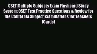 Read CSET Multiple Subjects Exam Flashcard Study System: CSET Test Practice Questions & Review