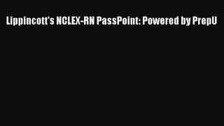 Read Lippincott's NCLEX-RN PassPoint: Powered by PrepU Ebook Free