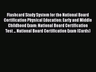 Read Flashcard Study System for the National Board Certification Physical Education: Early