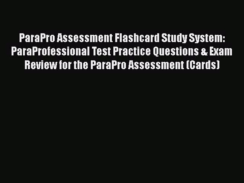 Read ParaPro Assessment Flashcard Study System: ParaProfessional Test Practice Questions &