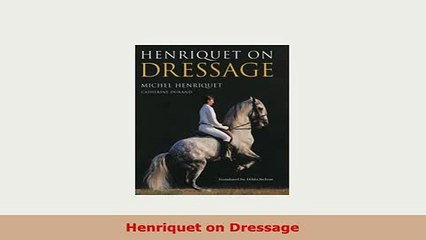 Download  Henriquet on Dressage Read Full Ebook