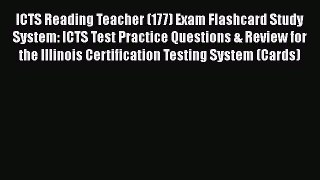 Read ICTS Reading Teacher (177) Exam Flashcard Study System: ICTS Test Practice Questions &
