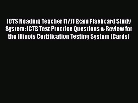 Read ICTS Reading Teacher (177) Exam Flashcard Study System: ICTS Test Practice Questions &