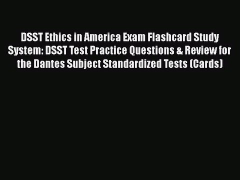 Read DSST Ethics in America Exam Flashcard Study System: DSST Test Practice Questions & Review