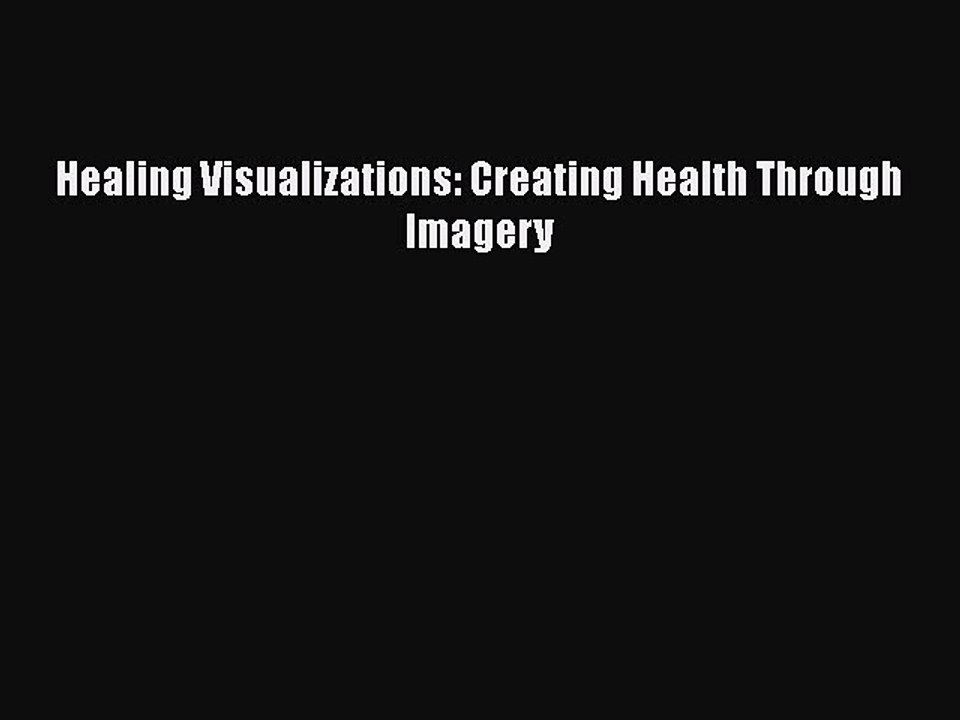 Read Healing Visualizations: Creating Health Th...