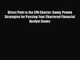 Read Direct Path to the CFA Charter: Savvy Proven Strategies for Passing Your Chartered Financial