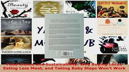 Download  Food Choice and Sustainability Why Buying Local Eating Less Meat and Taking Baby Steps  Read Online