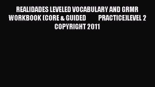 [PDF] REALIDADES LEVELED VOCABULARY AND GRMR WORKBOOK (CORE & GUIDED          PRACTICE)LEVEL