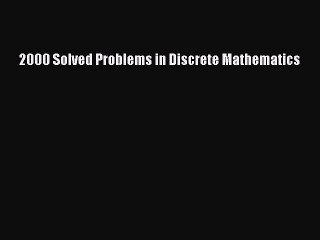 [PDF] 2000 Solved Problems in Discrete Mathematics [Read] Online