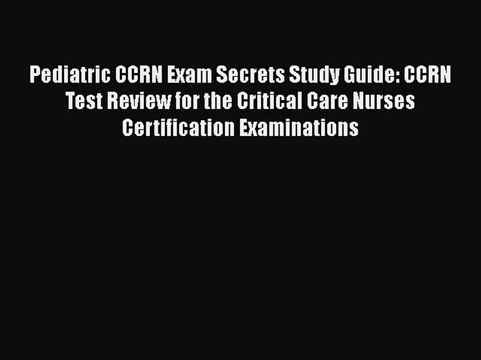 [PDF] Pediatric CCRN Exam Secrets Study Guide: CCRN Test Review for the Critical Care Nurses