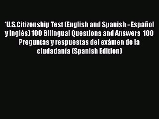 [PDF] *U.S.Citizenship Test (English and Spanish - Español y Inglés) 100 Bilingual Questions