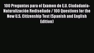 [PDF] 100 Preguntas para el Examen de E.U. Ciudadanía-Naturalización Rediseñado / 100 Questions