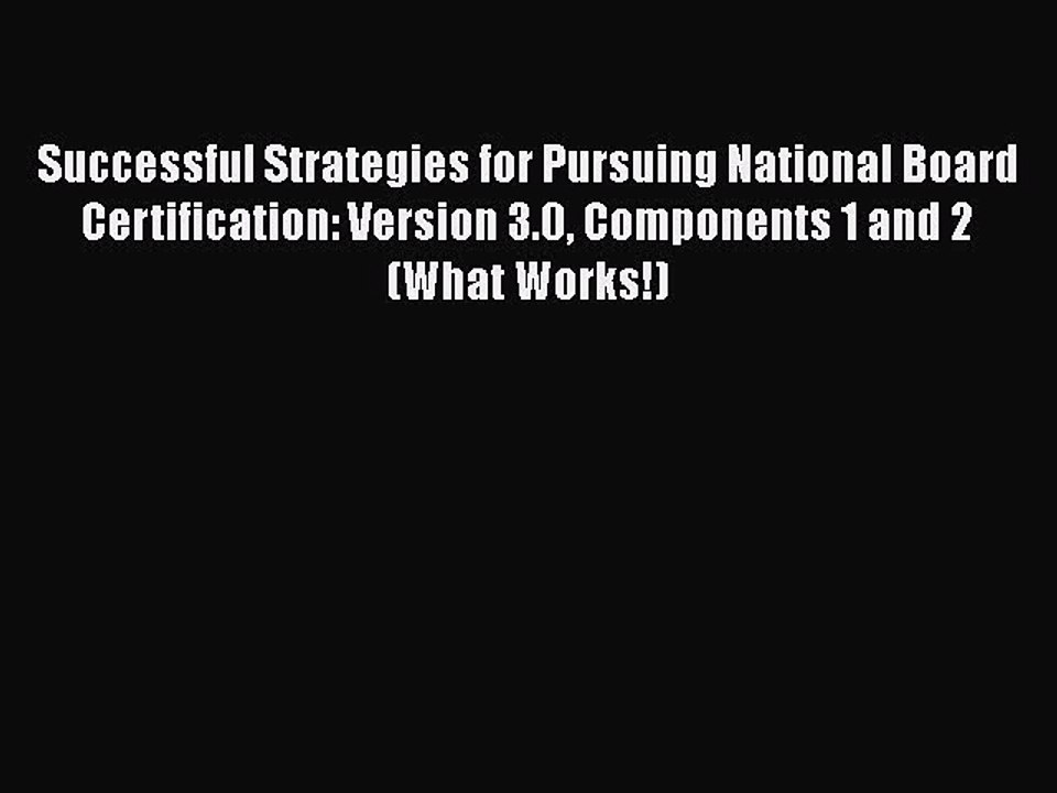 Read Successful Strategies for Pursuing National Board Certification: Version 3.0 Components
