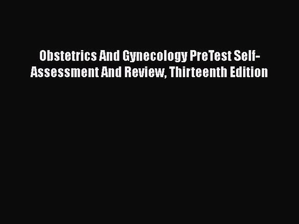 Read Obstetrics And Gynecology PreTest Self-Assessment And Review Thirteenth Edition PDF Free