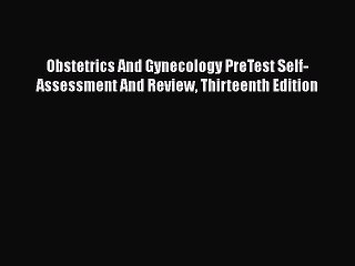 Read Obstetrics And Gynecology PreTest Self-Assessment And Review Thirteenth Edition PDF Free