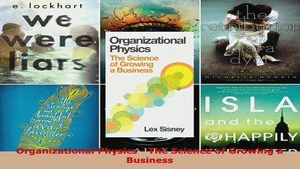 PDF  Organizational Physics  The Science of Growing a Business  EBook