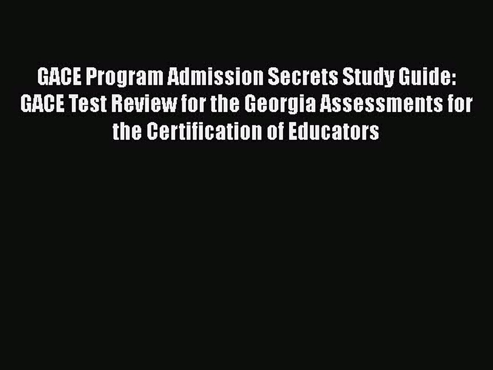 Download GACE Program Admission Secrets Study Guide: GACE Test Review for the Georgia Assessments