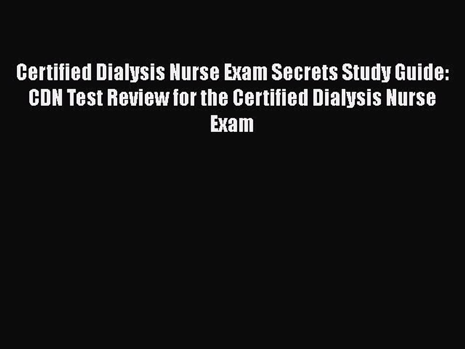 Download Certified Dialysis Nurse Exam Secrets Study Guide: CDN Test Review for the Certified