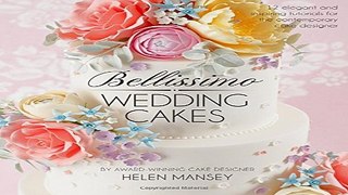 Download Bellissimo Wedding Cakes  12 Elegant and Inspiring Tutorials for the Contemporary Cake
