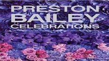 Read Preston Bailey Celebrations  Lush Flowers  Opulent Tables  Dramatic Spaces  and Other