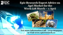 Epic Research Agri Market View 28 March