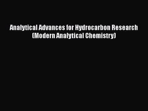 Read Analytical Advances for Hydrocarbon Research (Modern Analytical Chemistry) PDF Free