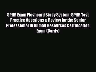 Read SPHR Exam Flashcard Study System: SPHR Test Practice Questions & Review for the Senior