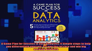 A Game Plan for Success in Data Analytics 5 Simple steps to help you differentiate