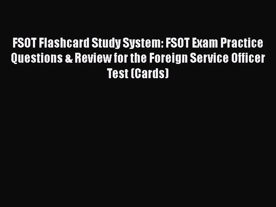 Read FSOT Flashcard Study System: FSOT Exam Practice Questions & Review for the Foreign Service