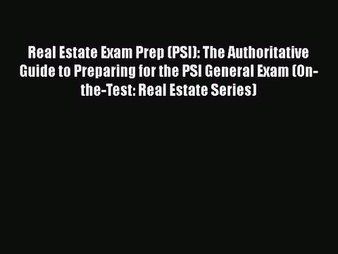 Read Real Estate Exam Prep (PSI): The Authoritative Guide to Preparing for the PSI General