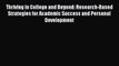 Download Thriving in College and Beyond: Research-Based Strategies for Academic Success and