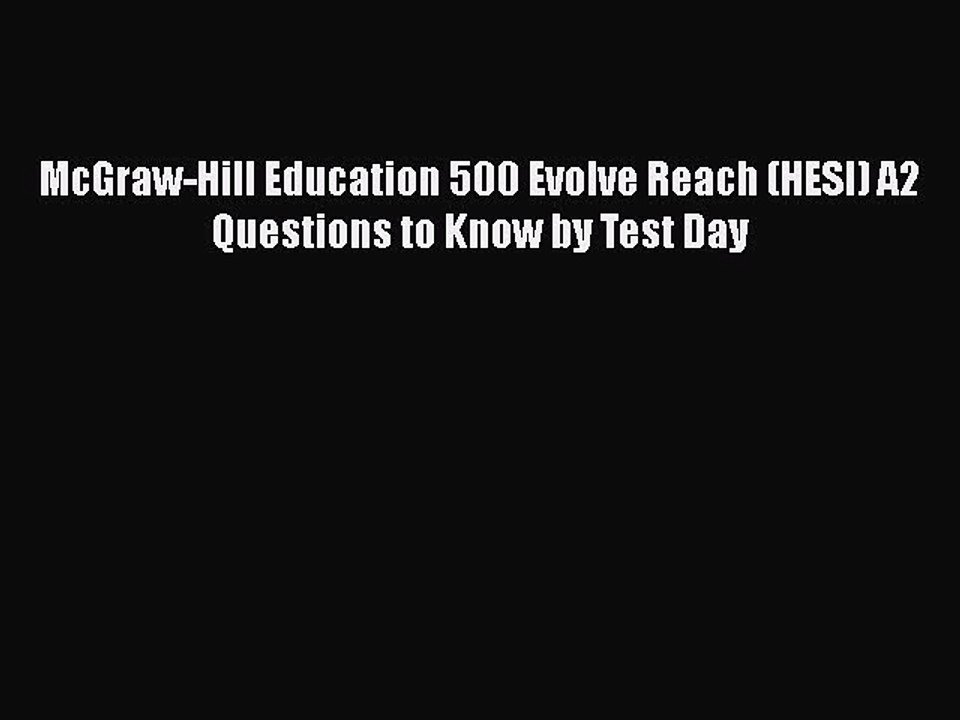 Read McGraw-Hill Education 500 Evolve Reach (HESI) A2 Questions to Know by Test Day PDF Free