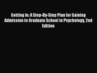 Read Getting In: A Step-By-Step Plan for Gaining Admission to Graduate School in Psychology