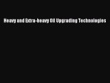 Read Heavy and Extra-heavy Oil Upgrading Technologies Ebook Online