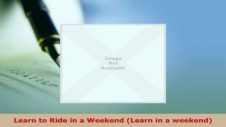 PDF  Learn to Ride in a Weekend Learn in a weekend Read Full Ebook